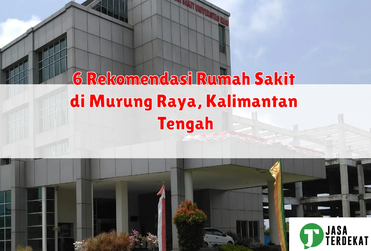 6 Rekomendasi Rumah Sakit di Murung Raya, Kalimantan Tengah