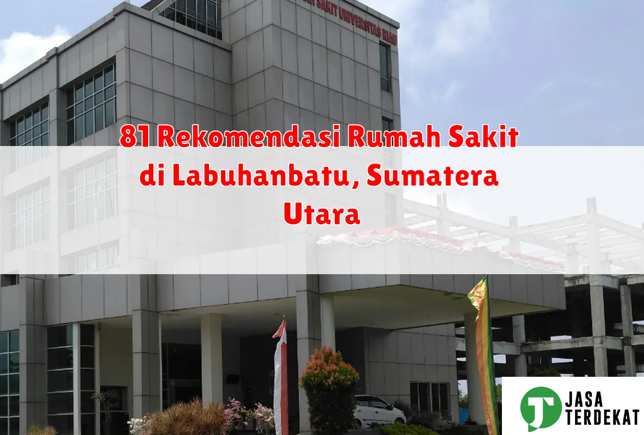 81 Rekomendasi Rumah Sakit di Labuhanbatu, Sumatera Utara