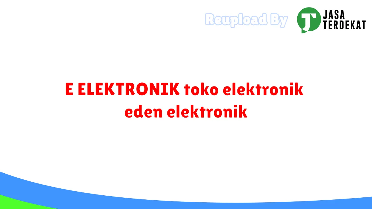 E ELEKTRONIK toko elektronik eden elektronik