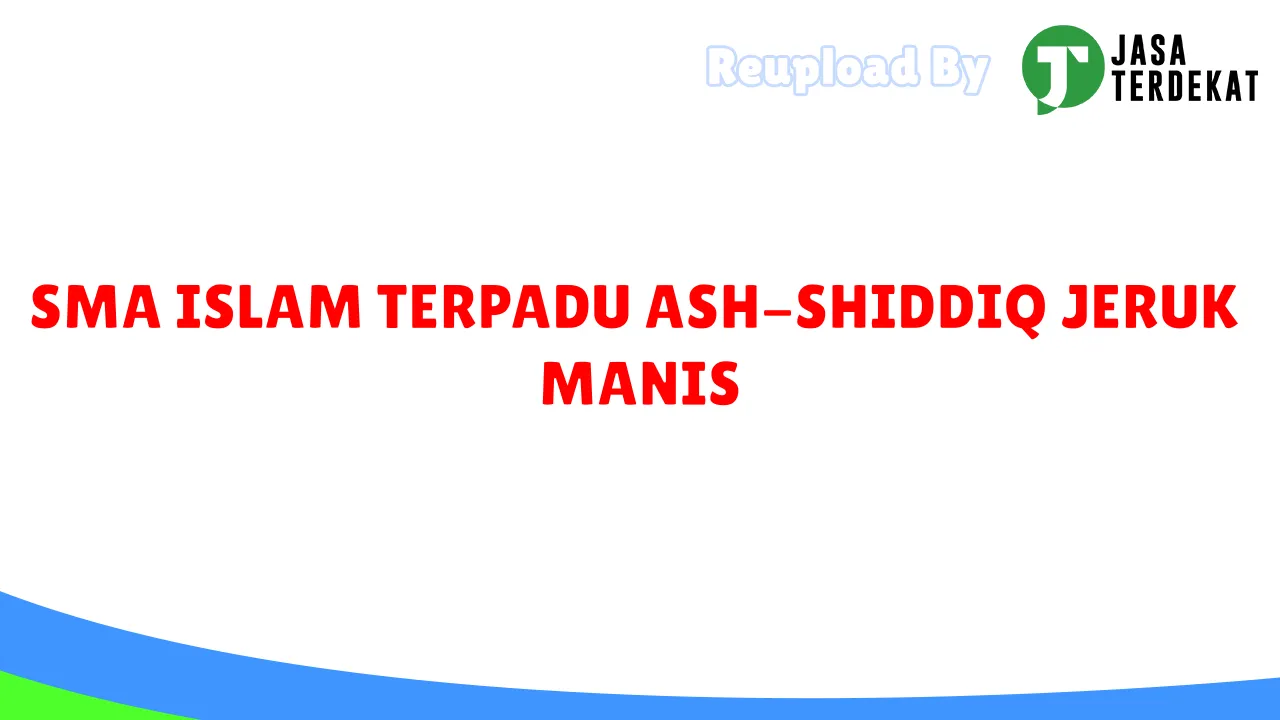 SMA ISLAM TERPADU ASH-SHIDDIQ JERUK MANIS