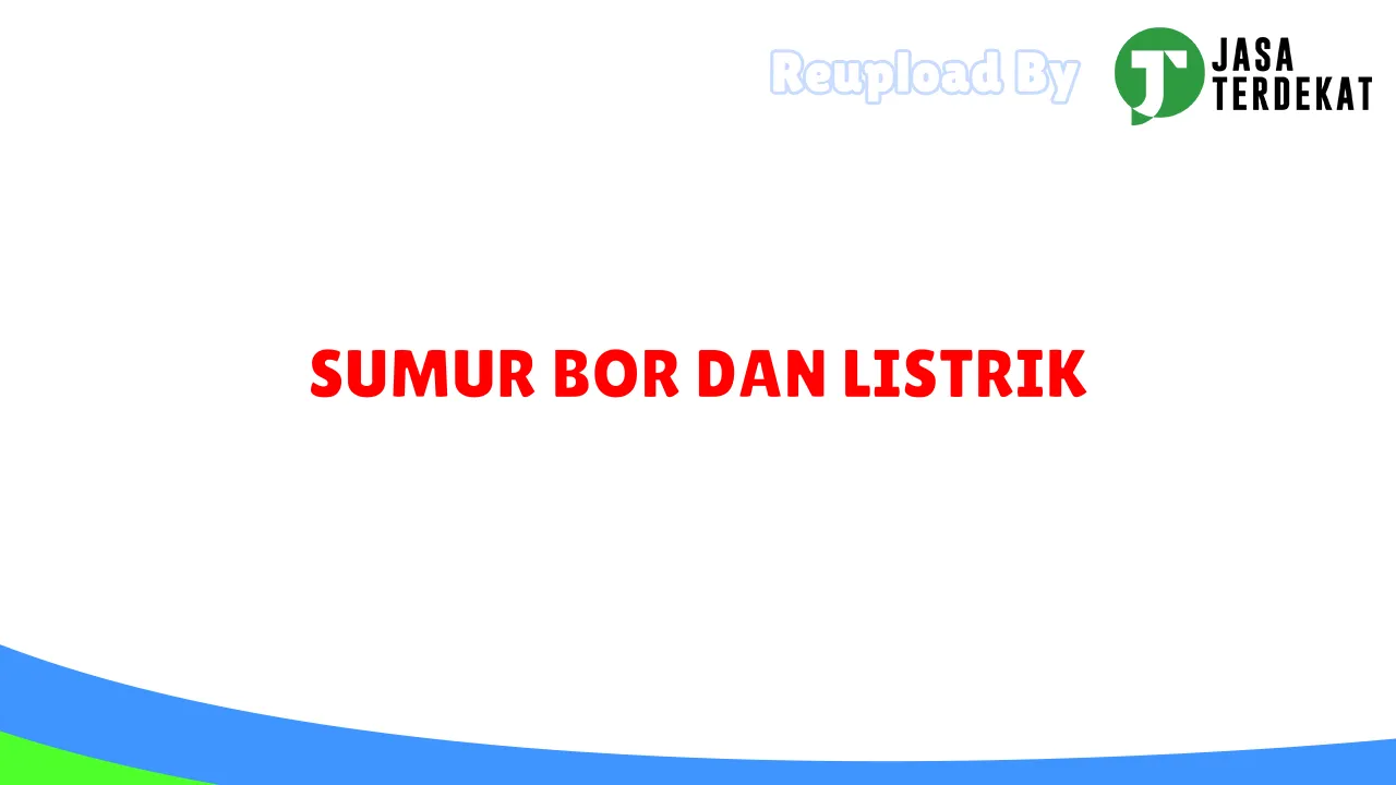 SUMUR BOR DAN LISTRIK