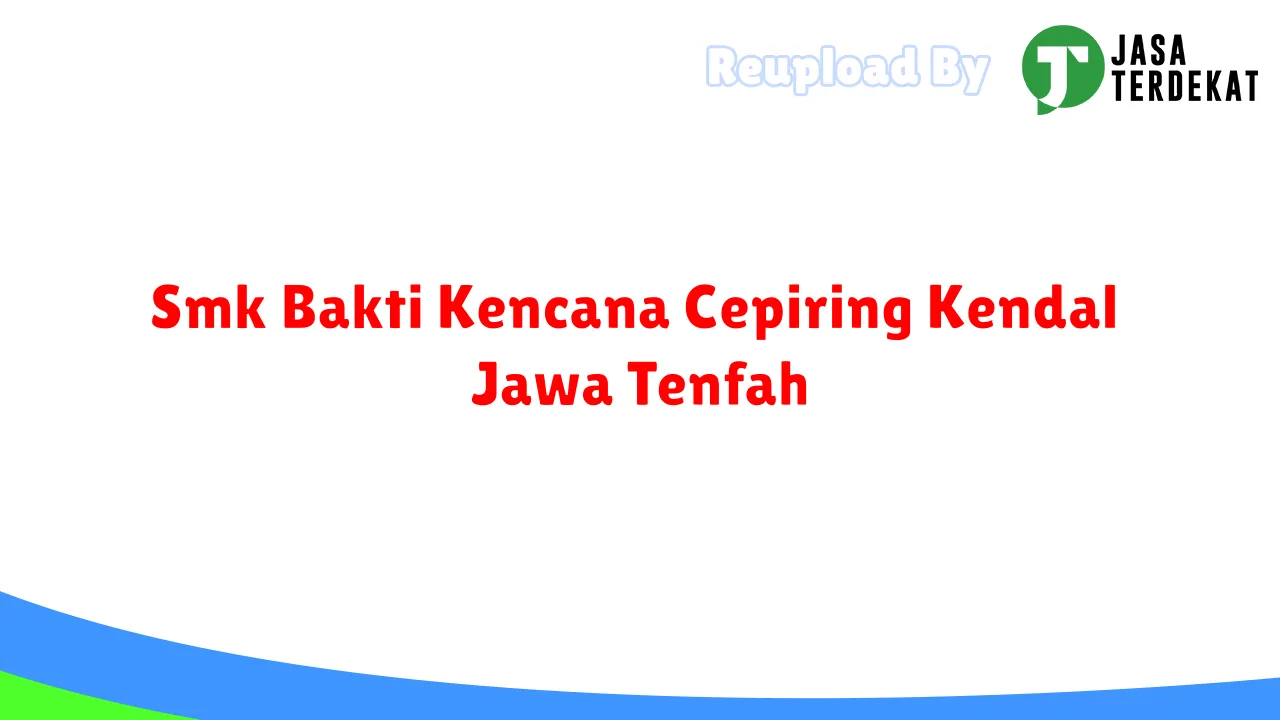 Smk Bakti Kencana Cepiring Kendal Jawa Tenfah
