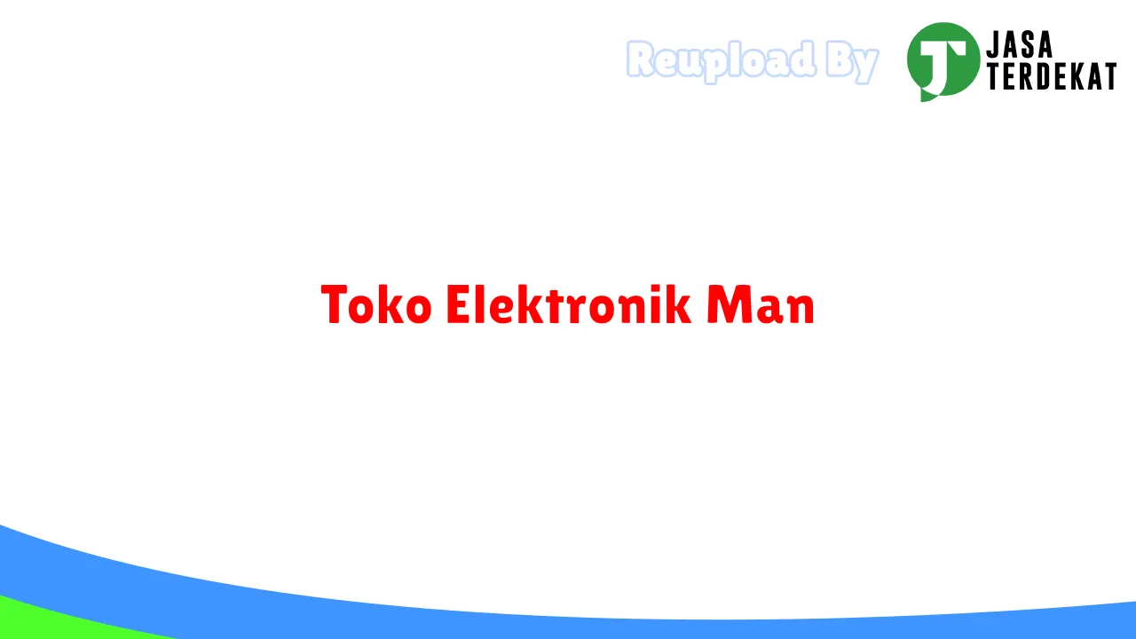 Toko Elektronik Man