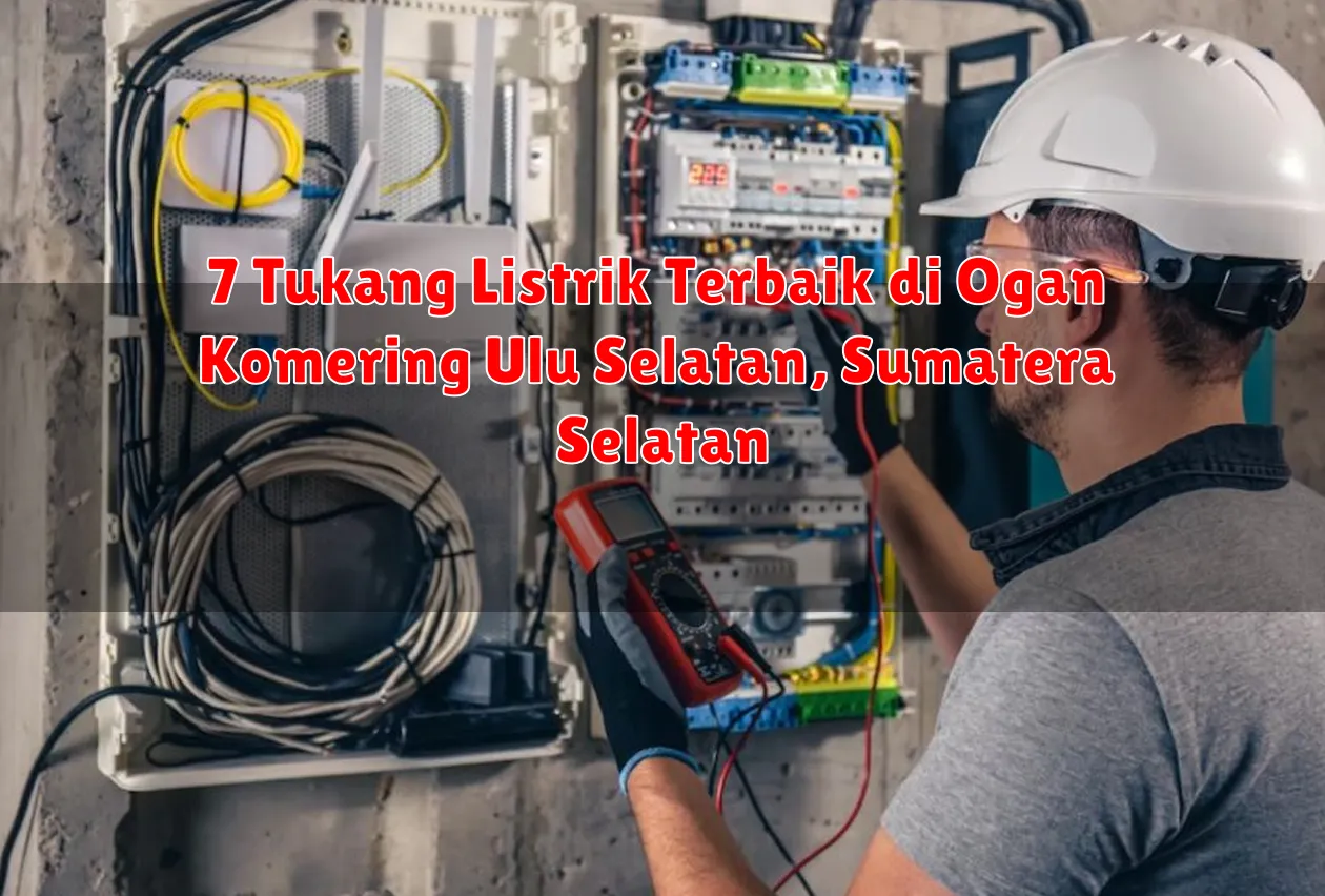 7 Tukang Listrik Terbaik di Ogan Komering Ulu Selatan, Sumatera Selatan