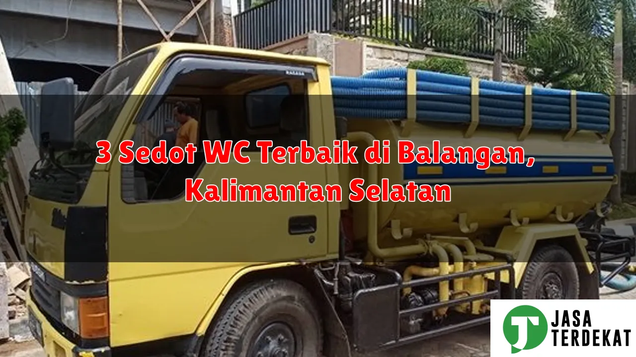 3 Sedot WC Terbaik di Balangan, Kalimantan Selatan