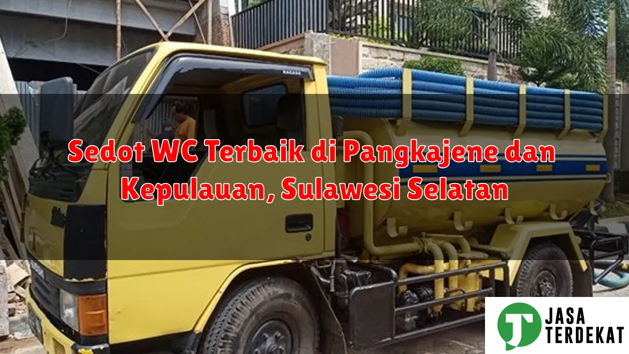 Sedot WC Terbaik di Pangkajene dan Kepulauan, Sulawesi Selatan