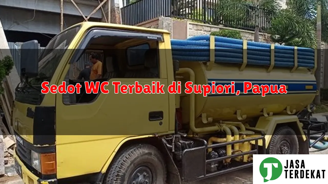 Sedot WC Terbaik di Supiori, Papua