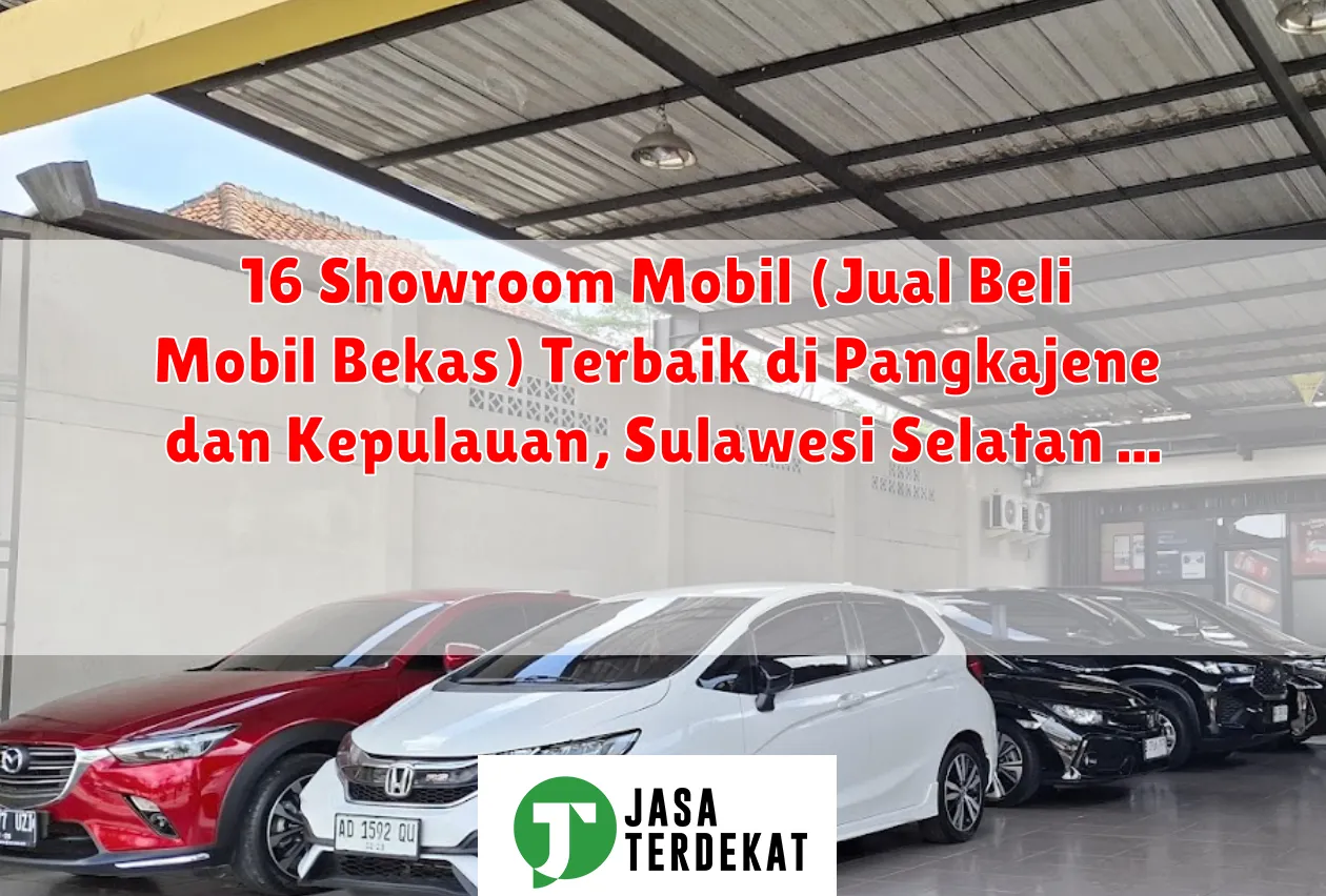 16 Showroom Mobil (Jual Beli Mobil Bekas) Terbaik di Pangkajene dan Kepulauan, Sulawesi Selatan