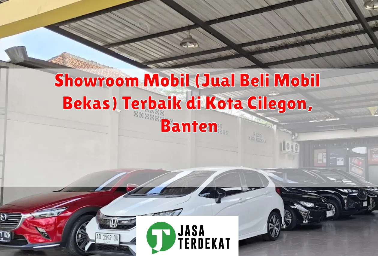 Showroom Mobil (Jual Beli Mobil Bekas) Terbaik di Kota Cilegon, Banten