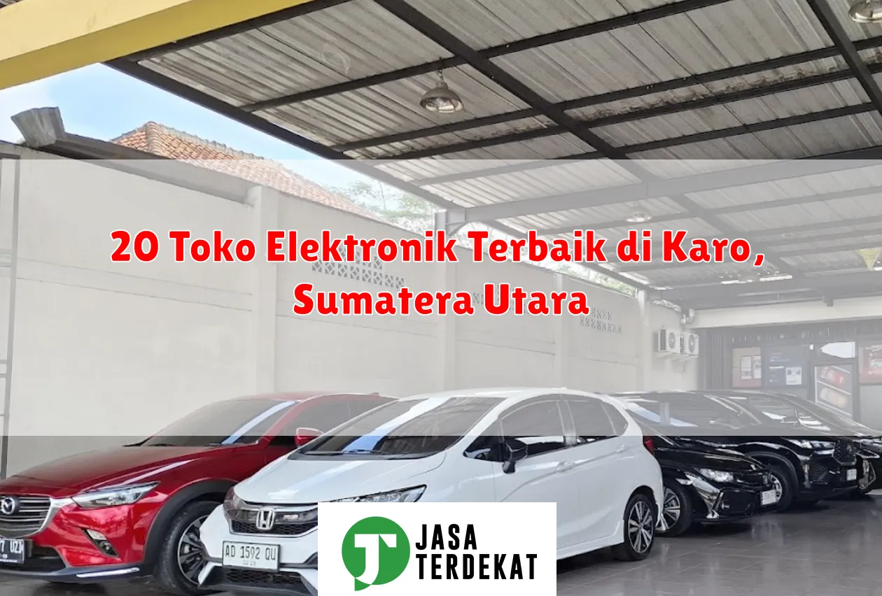 20 Toko Elektronik Terbaik di Karo, Sumatera Utara