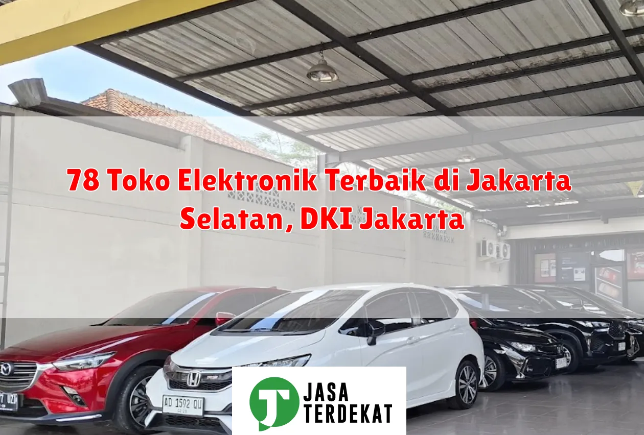78 Toko Elektronik Terbaik di Jakarta Selatan, DKI Jakarta