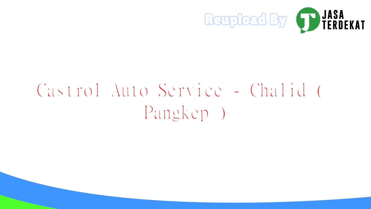 Castrol Auto Service - Chalid ( Pangkep )