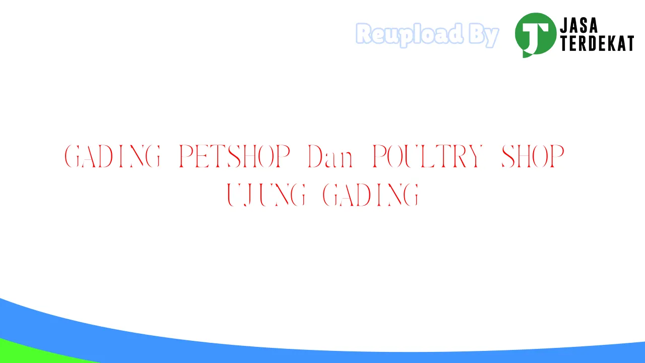 GADING PETSHOP Dan POULTRY SHOP UJUNG GADING