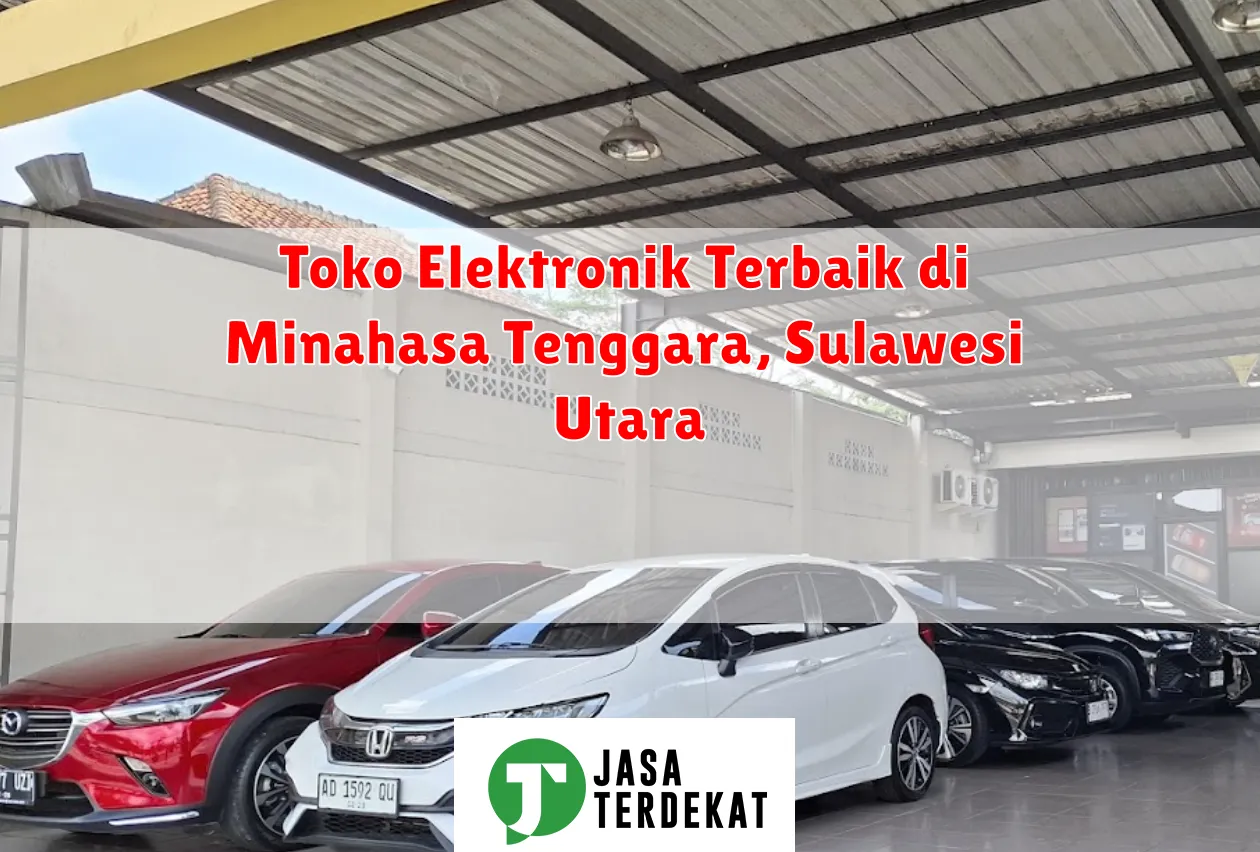 Toko Elektronik Terbaik di Minahasa Tenggara, Sulawesi Utara