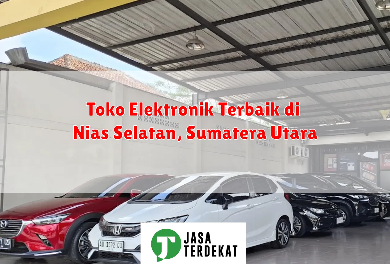 Toko Elektronik Terbaik di Nias Selatan, Sumatera Utara