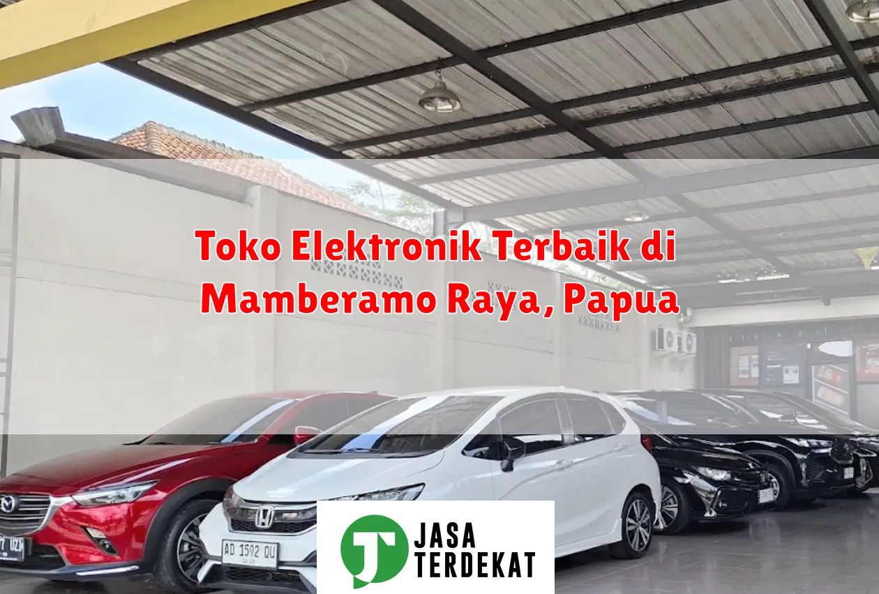 Toko Elektronik Terbaik di Mamberamo Raya, Papua