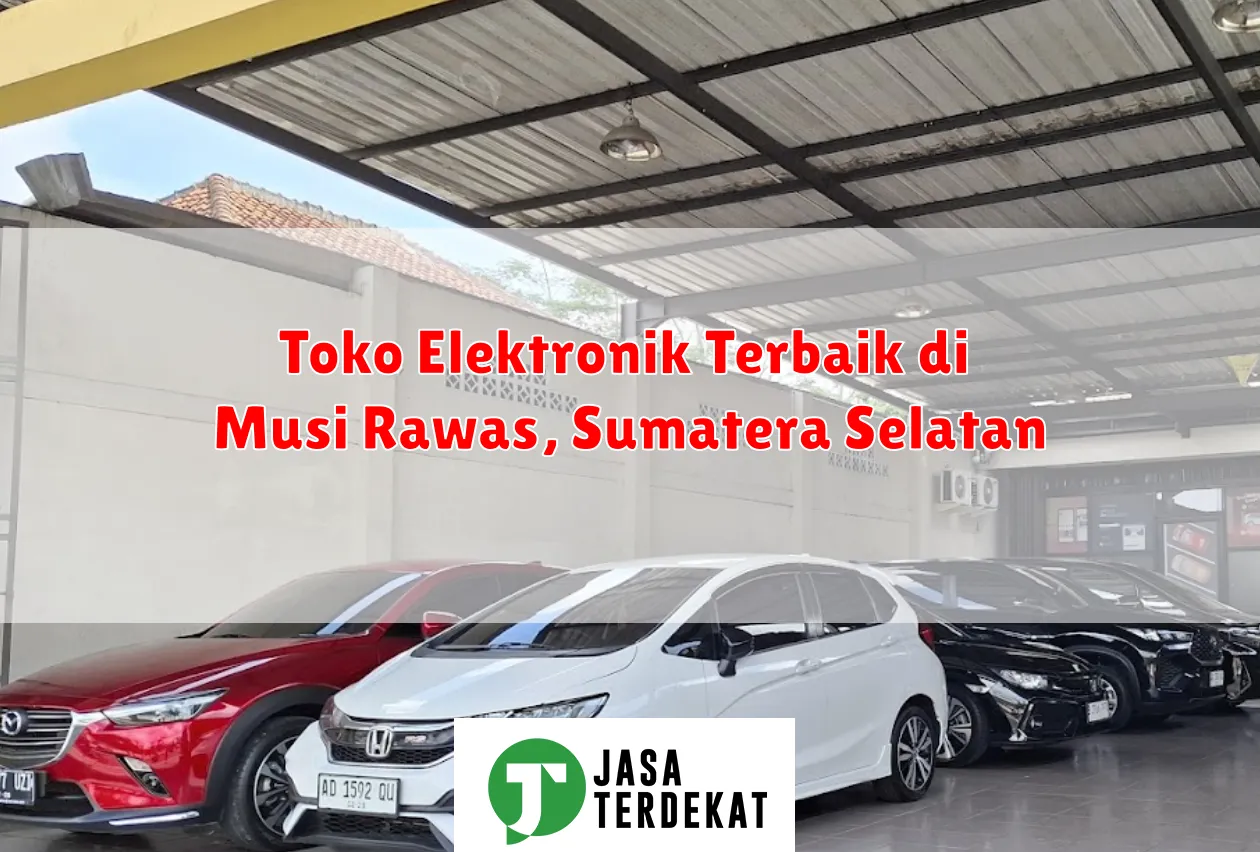 Toko Elektronik Terbaik di Musi Rawas, Sumatera Selatan